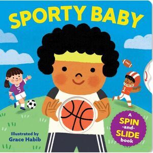 Sporty Baby: A Spin-And-Slide Book -- Workman Publishing